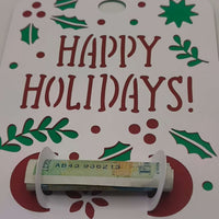 Festive money holder card with Happy Holidays message and rolled note gift inside.